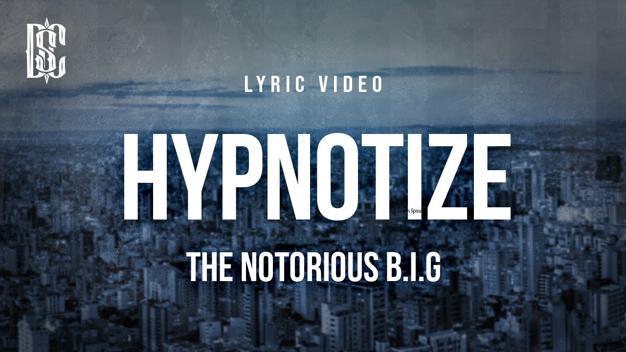 The Notorious B.I.G - Hypnotize | Lyrics
