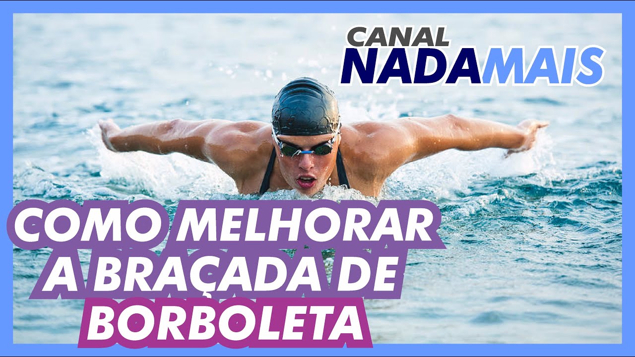 COMO MELHORAR A BRAÇADA DE BORBOLETA - CANAL NADA MAIS