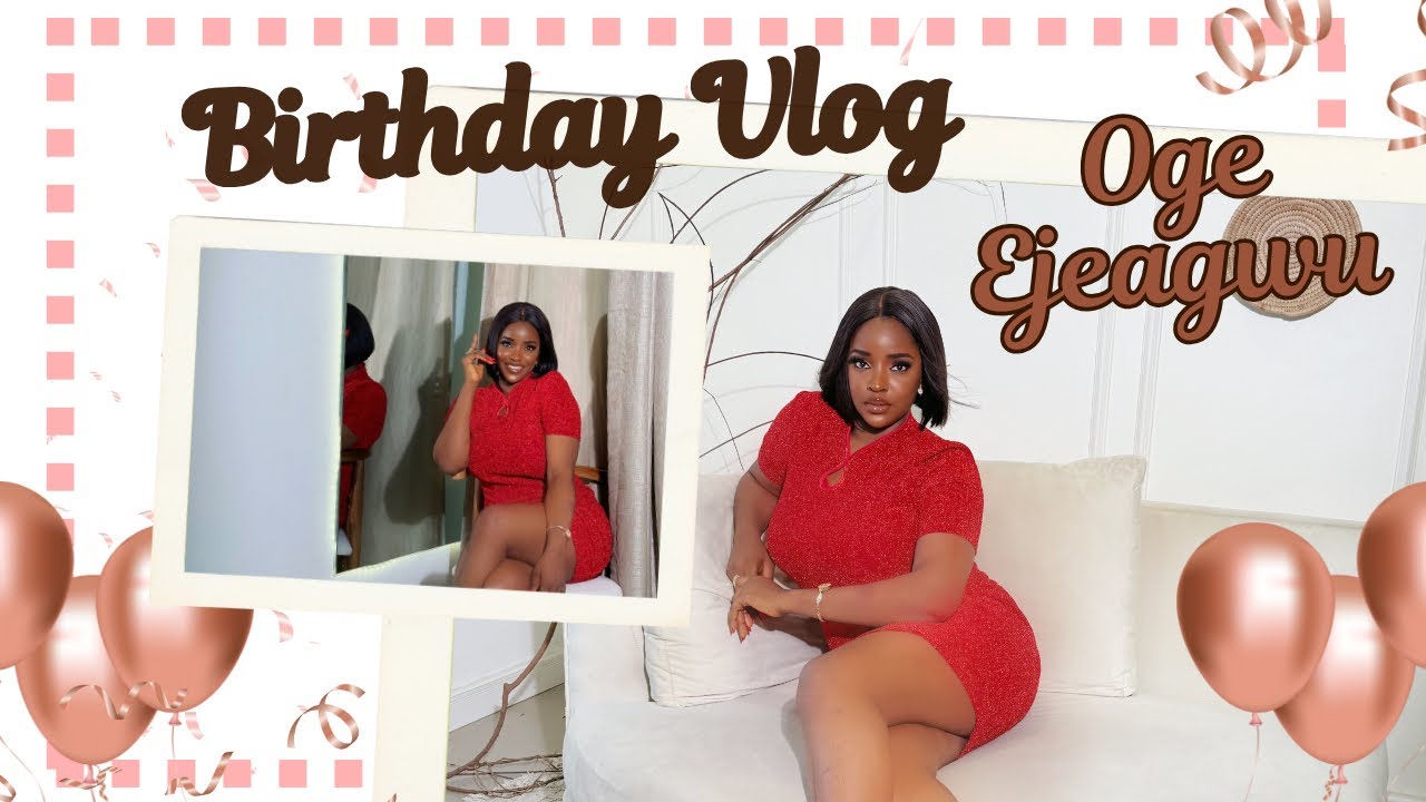 BIRTHDAY VLOG…. A year older #ogeejeagwu #happybirthday #birthdayvlog