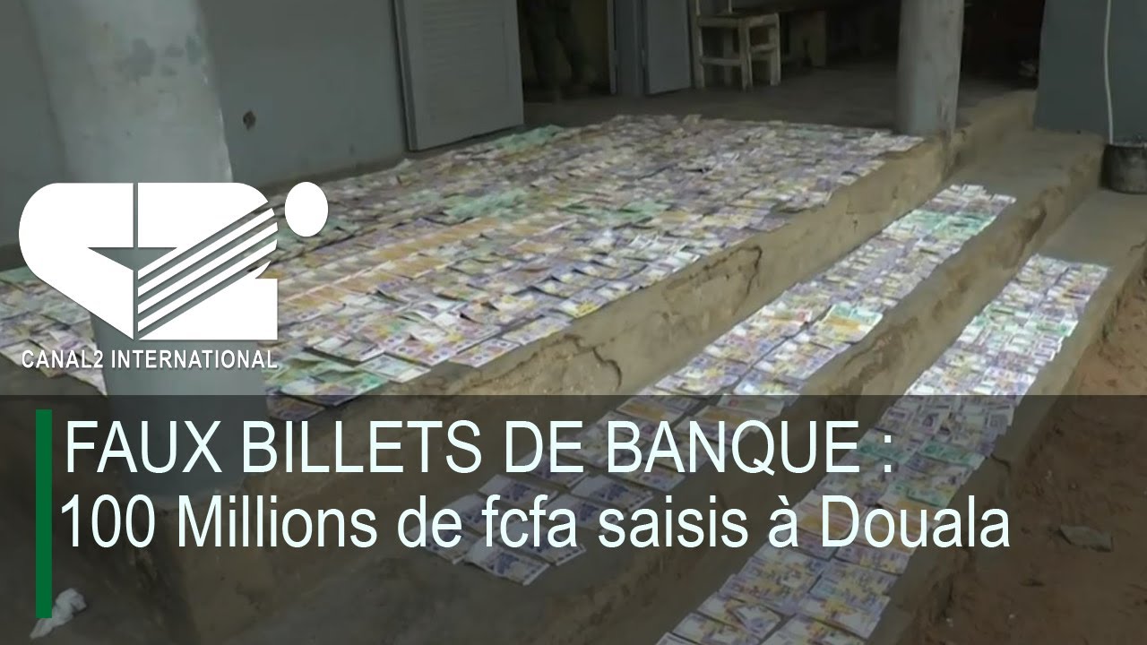 FAUX BILLETS DE BANQUE : 100 Millions de fcfa saisis à Douala