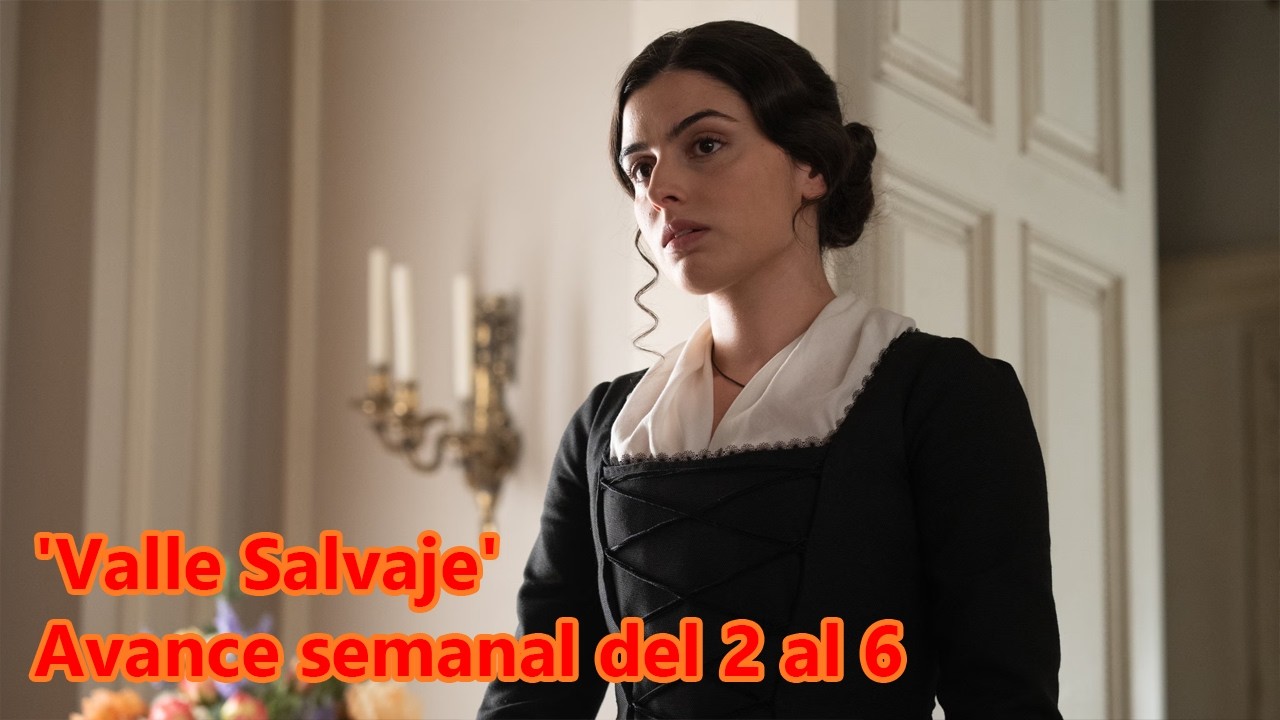Avance semanal del 2 al 6 de marzo de 'Valle Salvaje' en TVE: La promesa de Luisa lo cambia todo