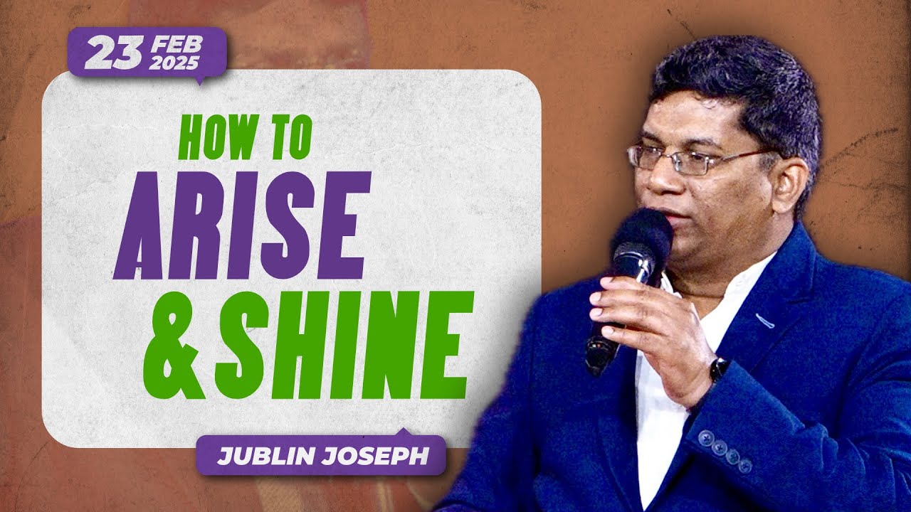 How To Arise & Shine | Bro.Jublin Joseph | AFT Vellore | 23 Feb '25