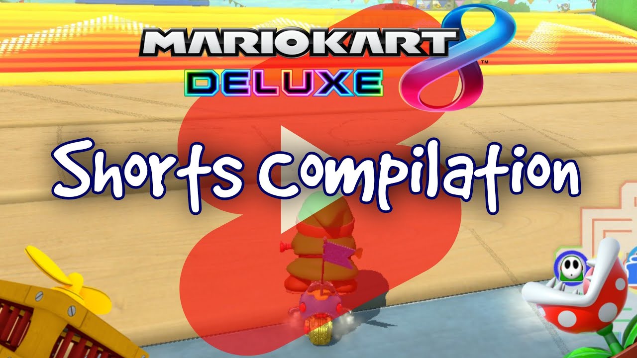 Mario Kart 8 Deluxe Shorts Compilation