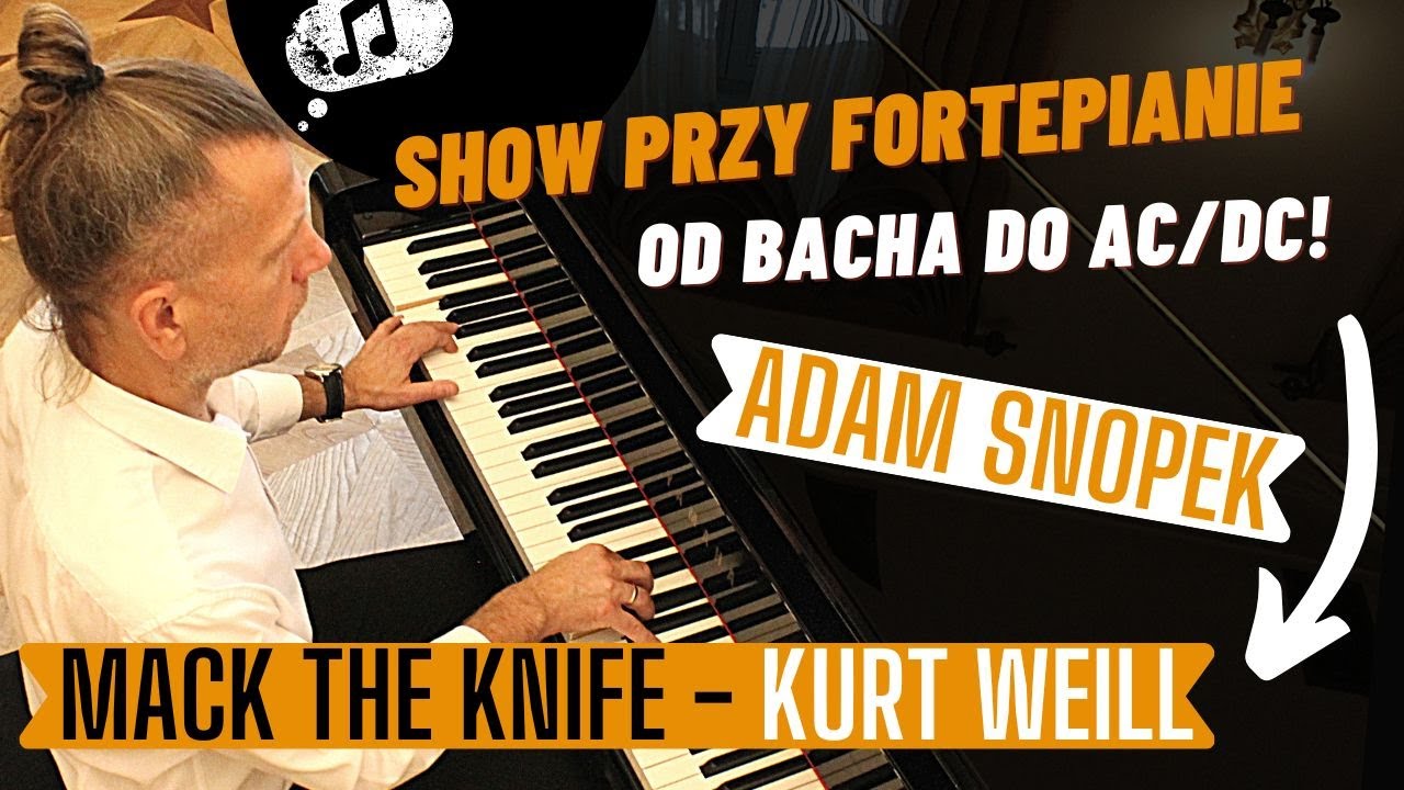 Adam Snopek | MACK THE KNIFE (Kurt Weill) | Od BACHA do AC/DC I Muzyczne show I Pianista na wesoło