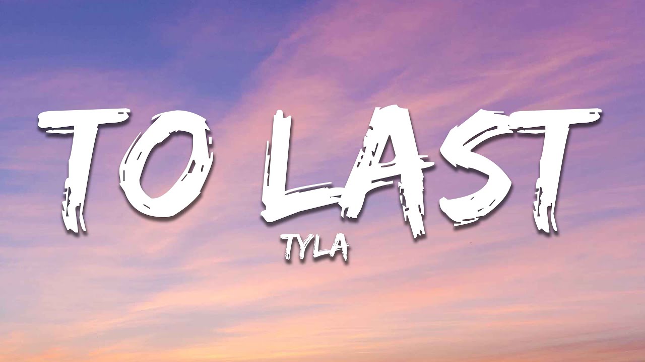Tyla - To Last (Lyrics)