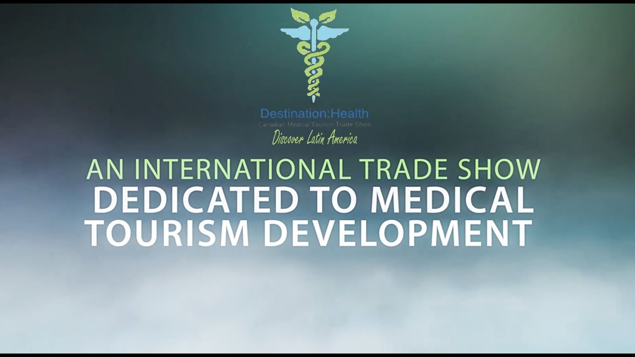Destination:Health - Canadian Medical Tourism Trade Show 2015