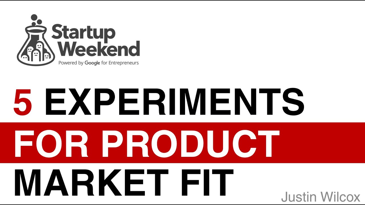 5 Experiments to Find Product-Market Fit w/ Startup Weekend
