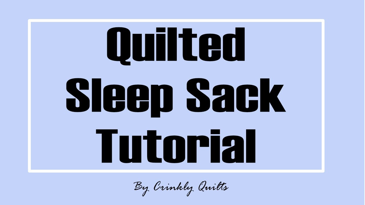 Quilted Sleep Sack Tutorial - Crinkly Quilts