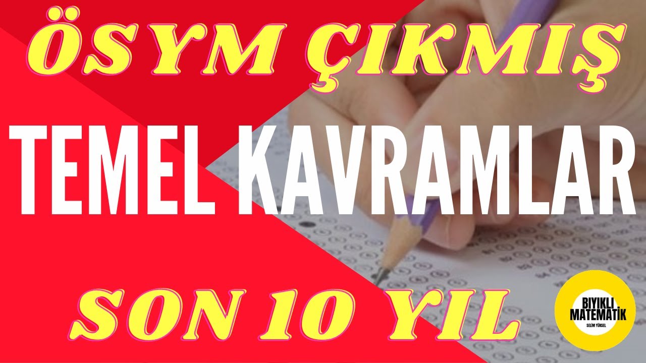 TEMEL KAVRAMLAR ÇIKMIŞ SORULAR ÇÖZÜMLERİ 2 TYT SON 10 YIL