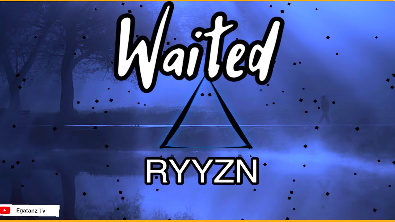 RYYZN - Waited (lyrics)