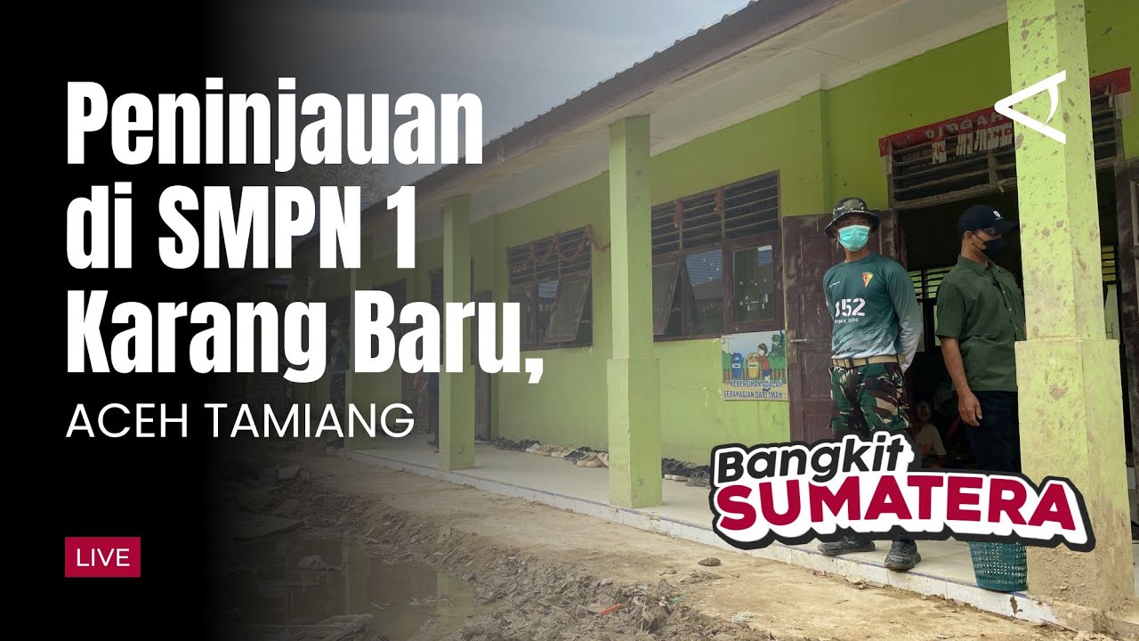 Peninjauan SMPN 1 Karang Baru dan Huntara di Aceh Tamiang