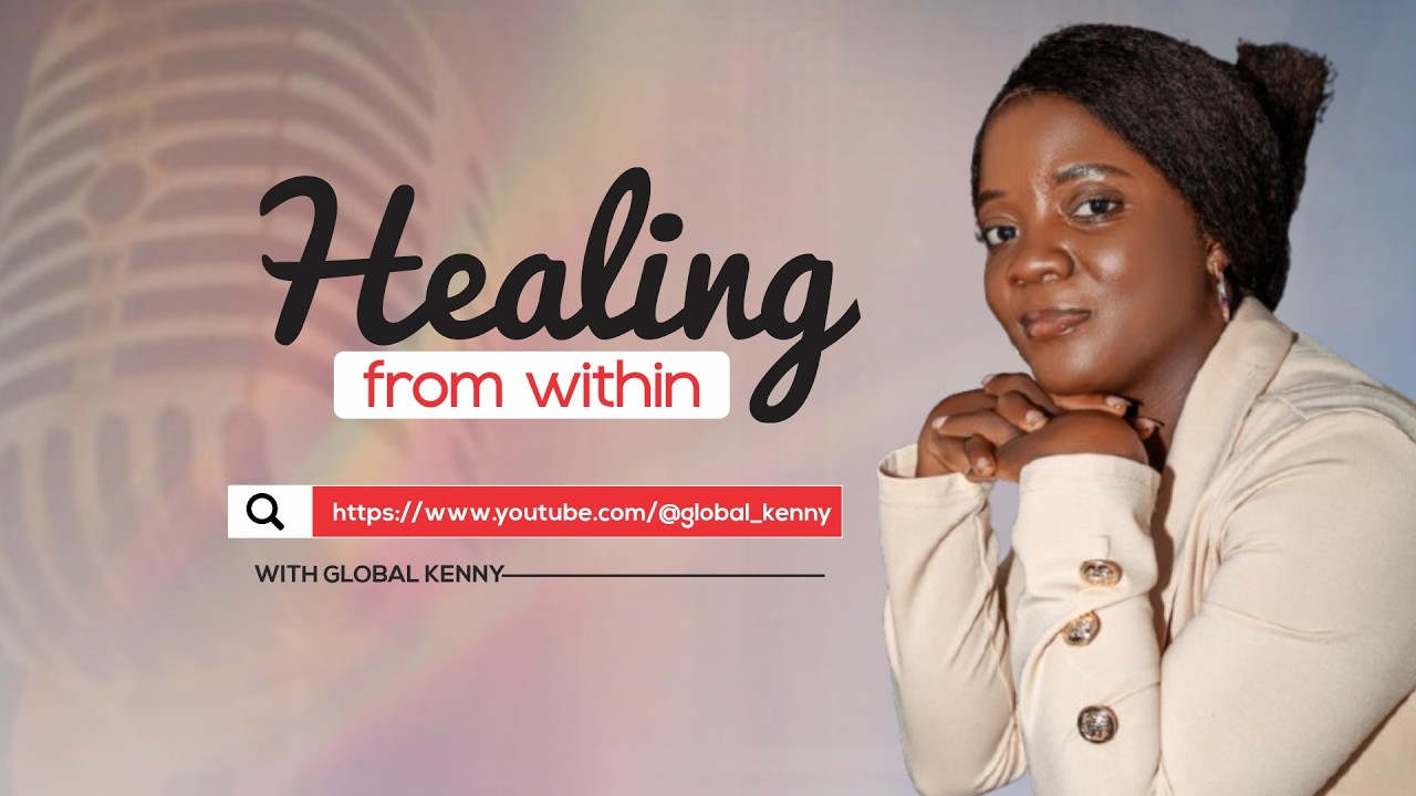 FAITH AND WELLNESS WITH GLOBAL KENNY || HEALING FROM WITHIN