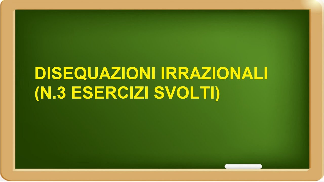 disequazioni irrazionali esercizi svolti