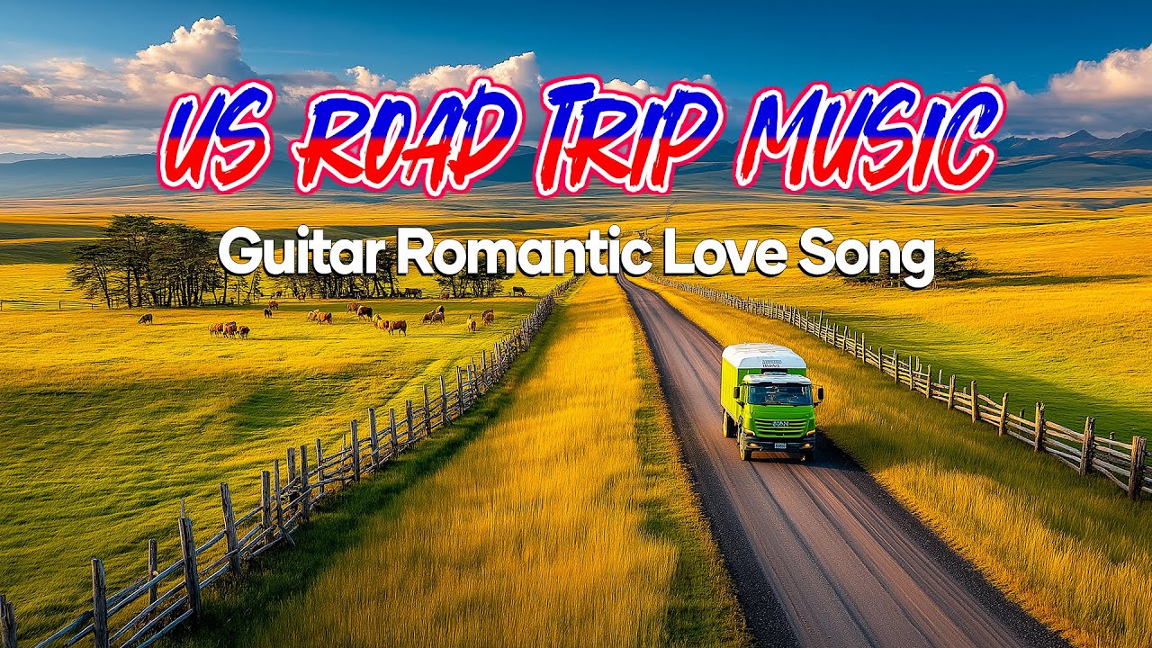 Calm Your Mind with Relaxing Guitar Road Trip Music, Romantic Love Song for Peaceful Driving Escapes