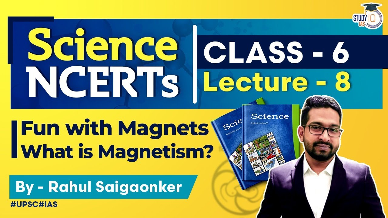 NCERT Science Series - Class 6 Part 8 Fun with Magnets & What is magnetism? | UPSC IAS | StudyIQ IAS