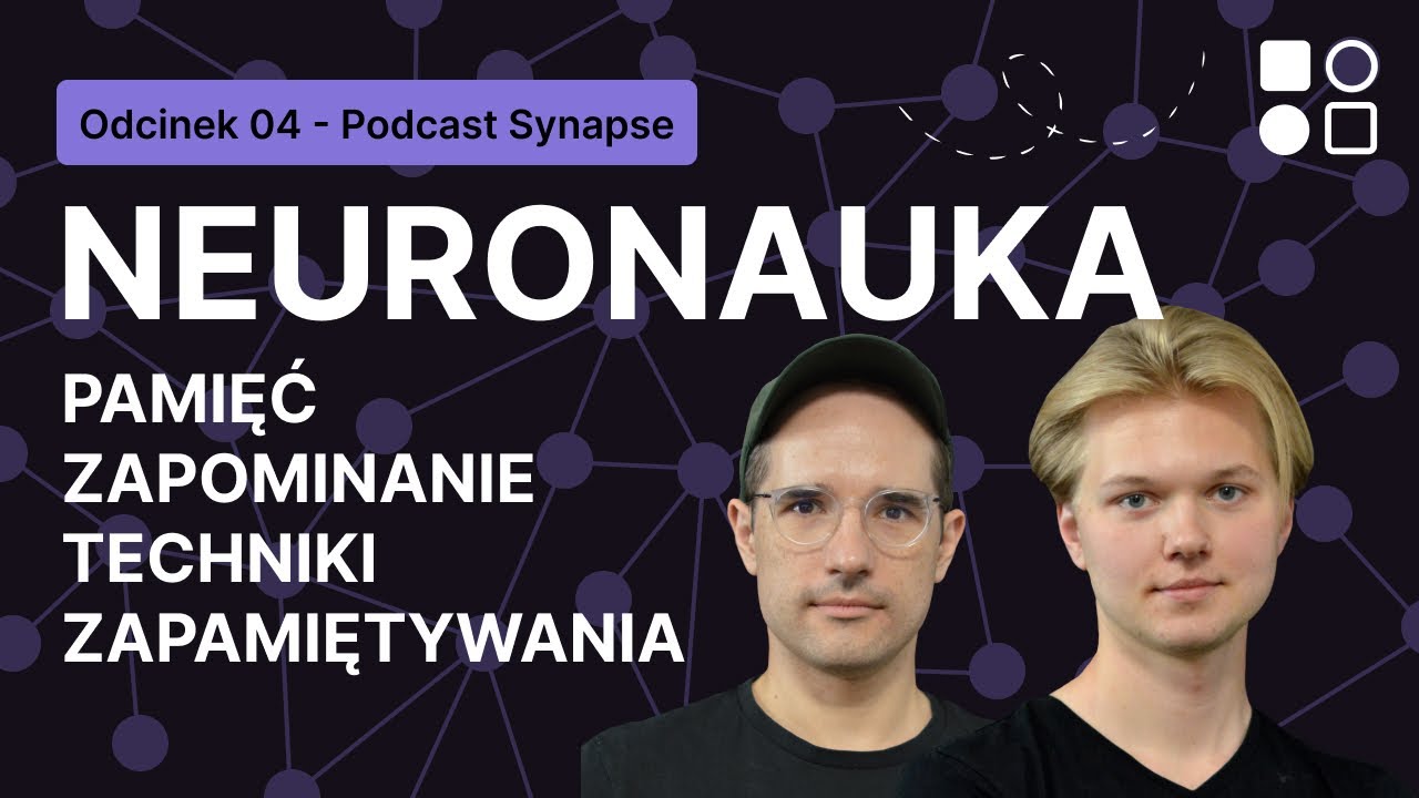 Neuronauka: pamięć, zapominanie i techniki zapamiętywania | Synapse E04