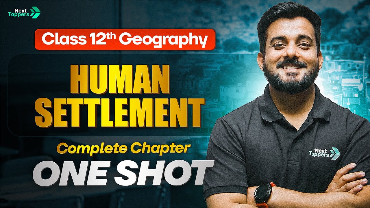 Human Settlement Class 12 One Shot | 12th Geography Chapter 2 Revision | CBSE 2025-26 Exam
