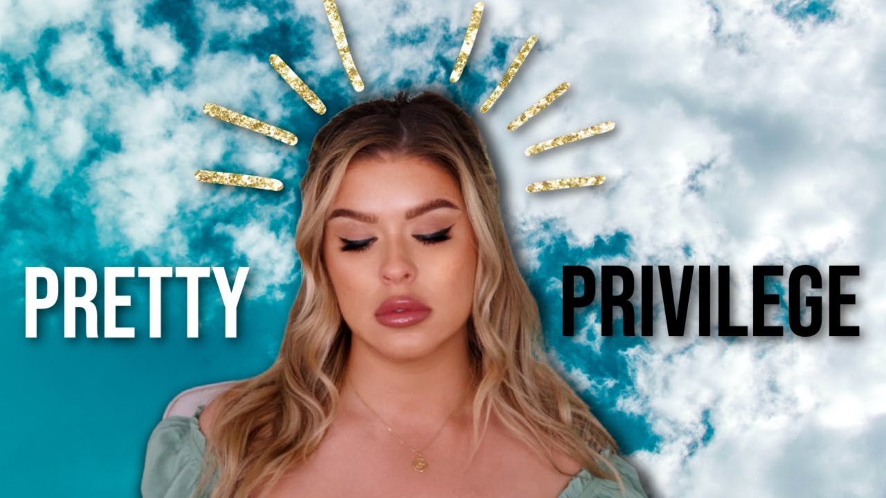 Pretty Privilege: Do You Need It? And How To Get Some..