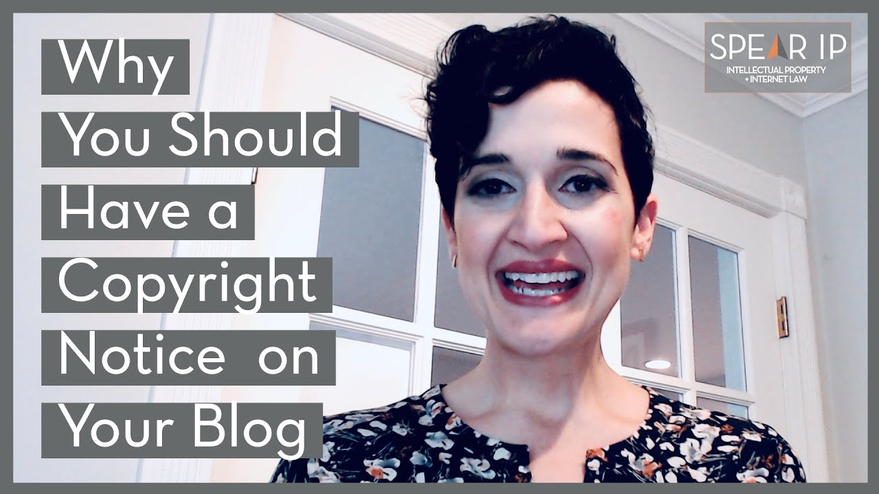 Why You Should Have A Copyright Notice On Your Blog or Website | Minute Law | Spear IP
