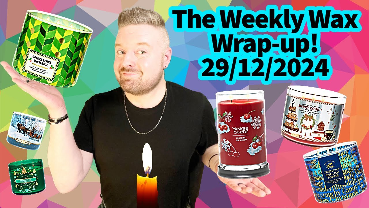 The Weekly Wax Wrap-up! 28/12/2024