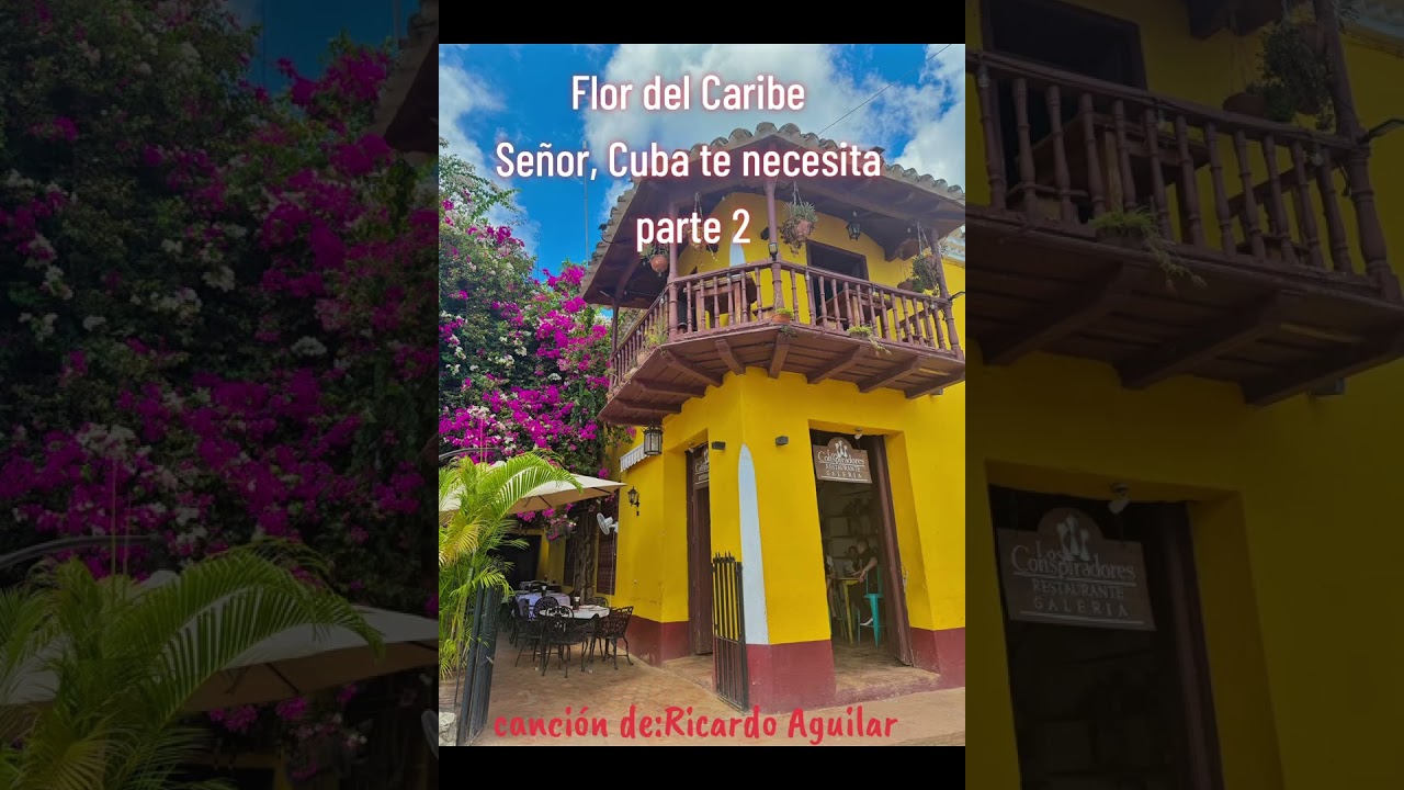 Flor del Caribe(Señor, Cuba te necesita parte 2                               