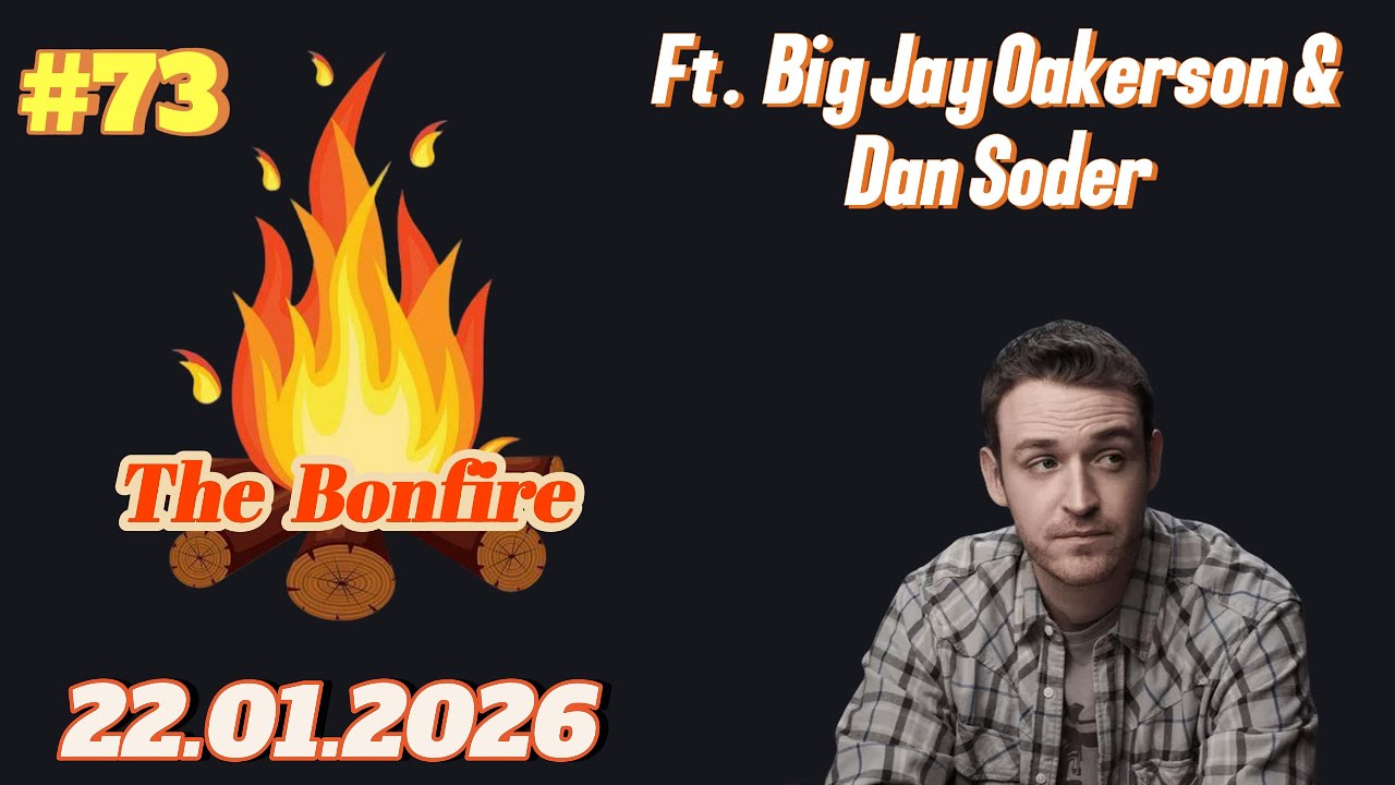 The Bonfire #73 | Big Jay Oakerson & Dan Soder | 22.01.2026