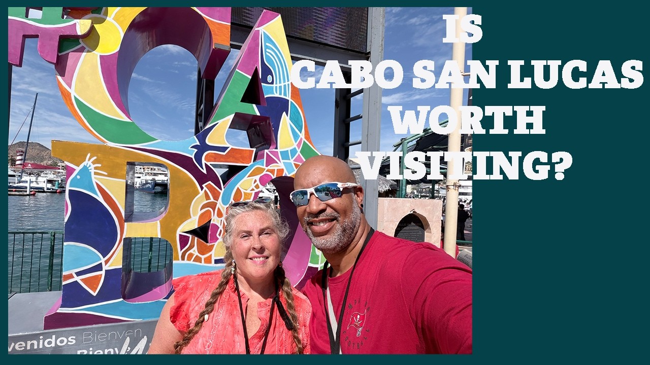 CABO SAN LUCAS MEXICO | CARNIVAL RADIANCE PORT OF CALL | THINGS TO DO IN CABO | WHERE TO EAT