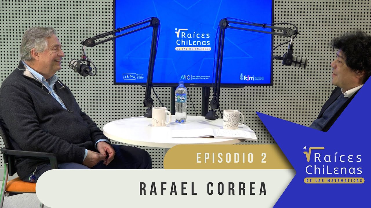 Raíces Chilenas de las Matemáticas - EP2- Rafael Correa