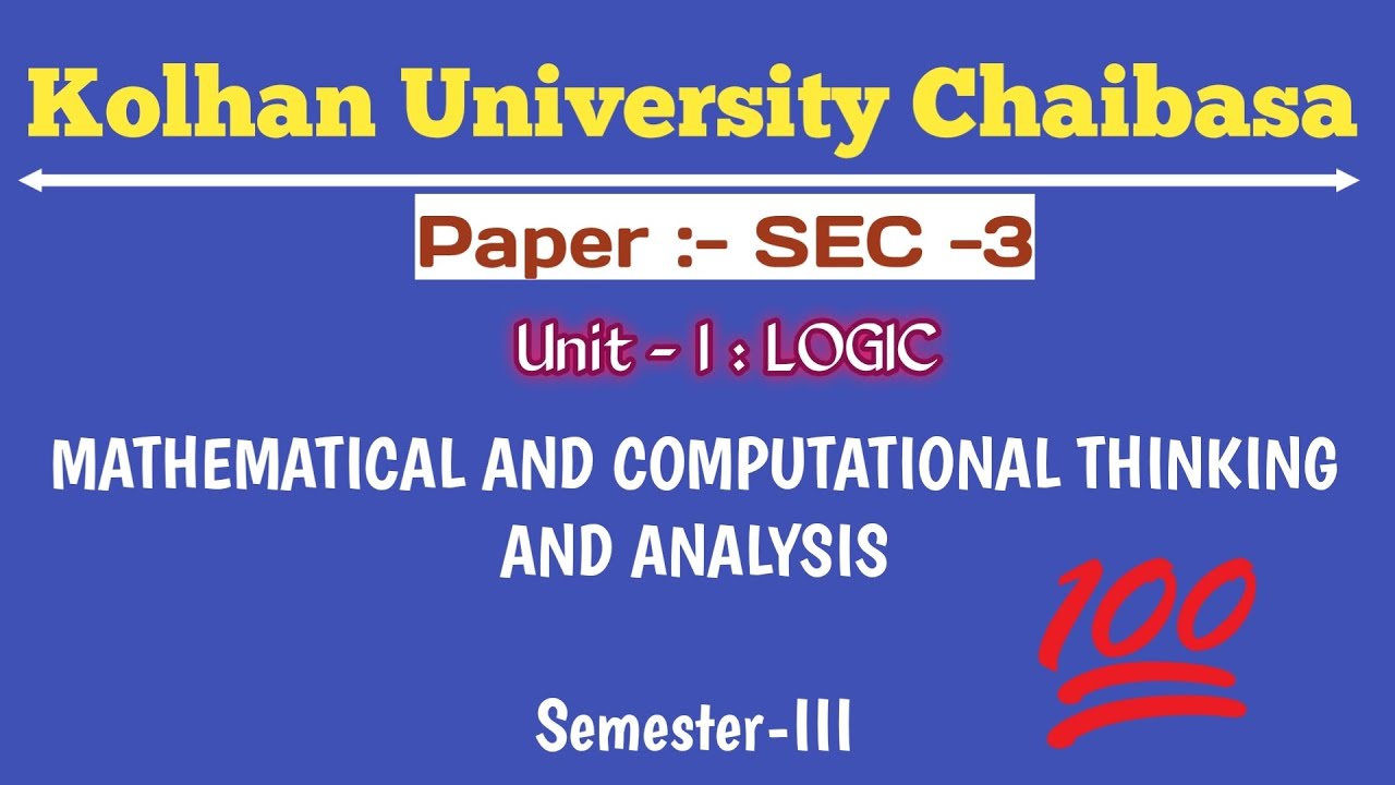 Mathematical and Computational Thinking and Analysis SEC-3 •UG SEM -3 • (Unit: 1 - LOGIC).