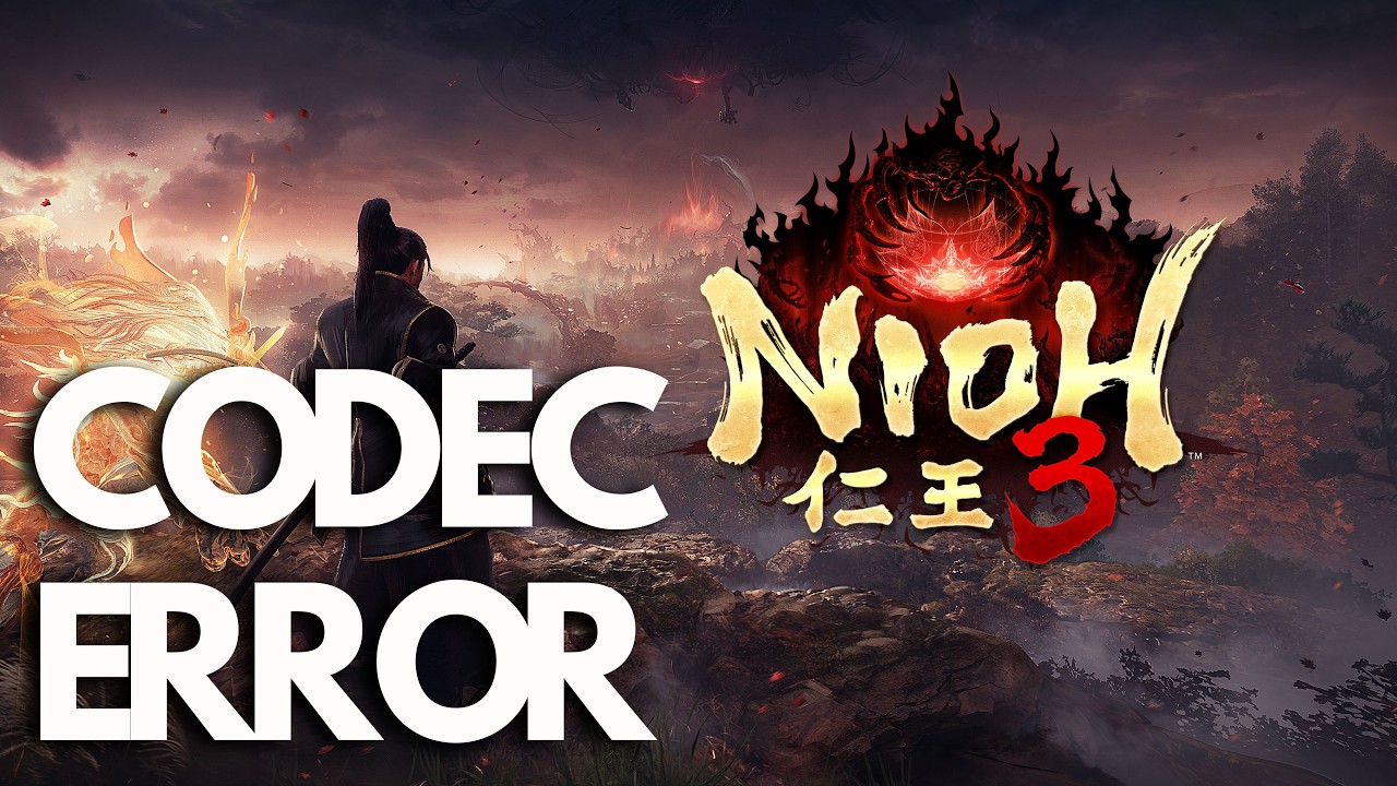 Nioh 3 Failed To Play Movie Codec Error On PC FIX