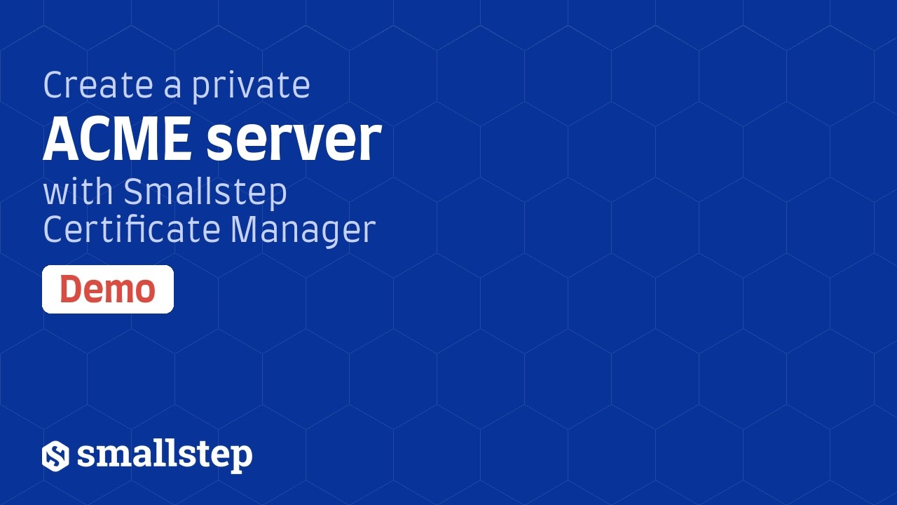 Create a private ACME server with Smallstep Certificate Manager