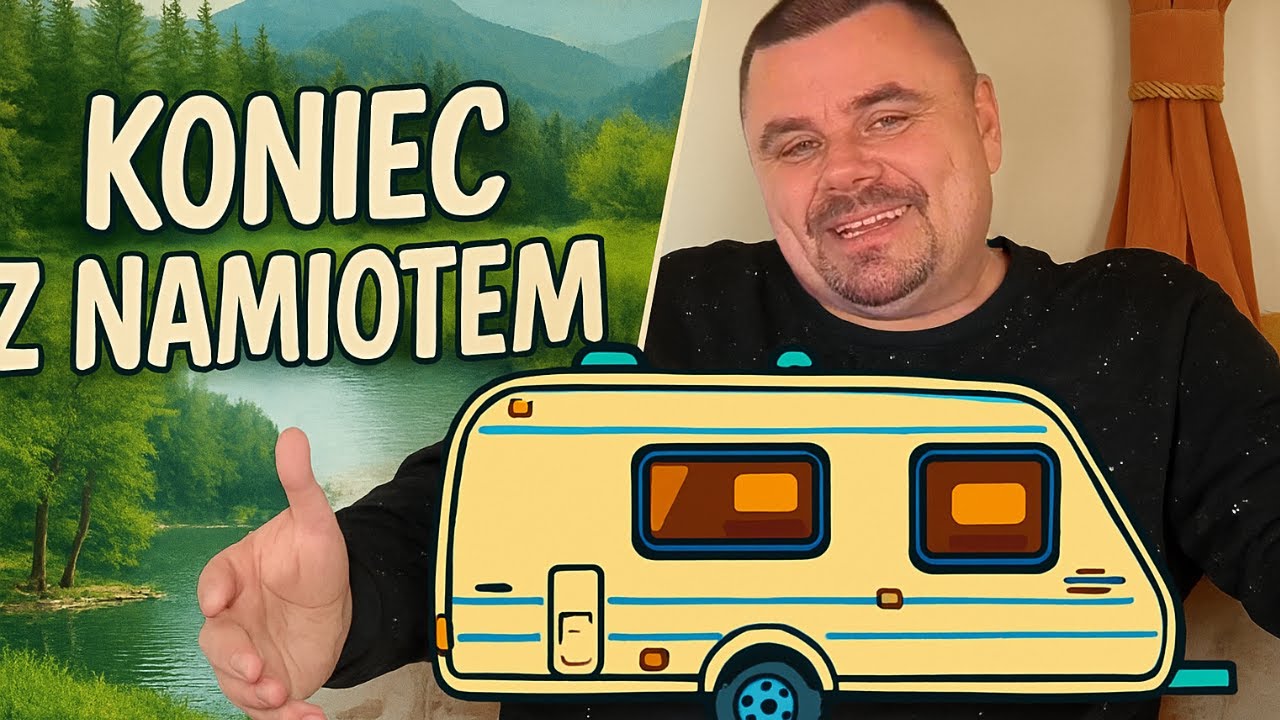 Dlaczego rzuciliśmy namiot i kupiliśmy przyczepę kempingową?