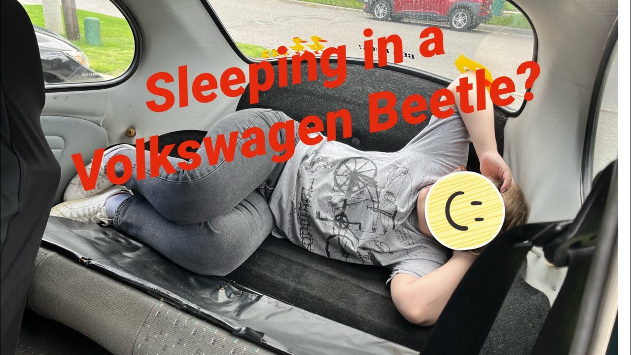 Sleeping in a Volkswagen Beetle?