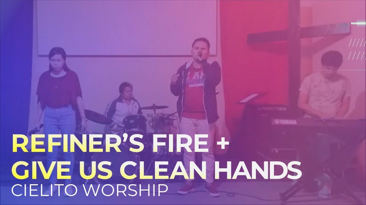 REFINER'S FIRE x GIVE US CLEAN HANDS by | GNWOM Cielito Worship Team