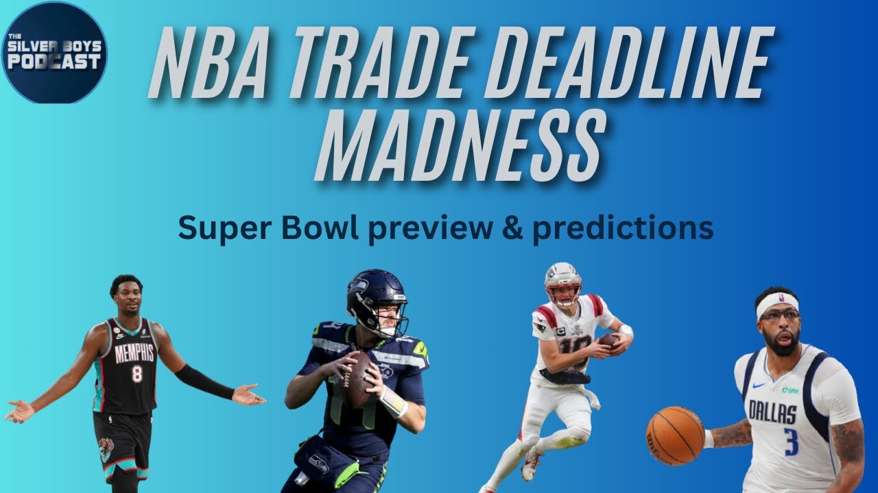 NBA Trade Deadline Madness & Super Bowl Preview