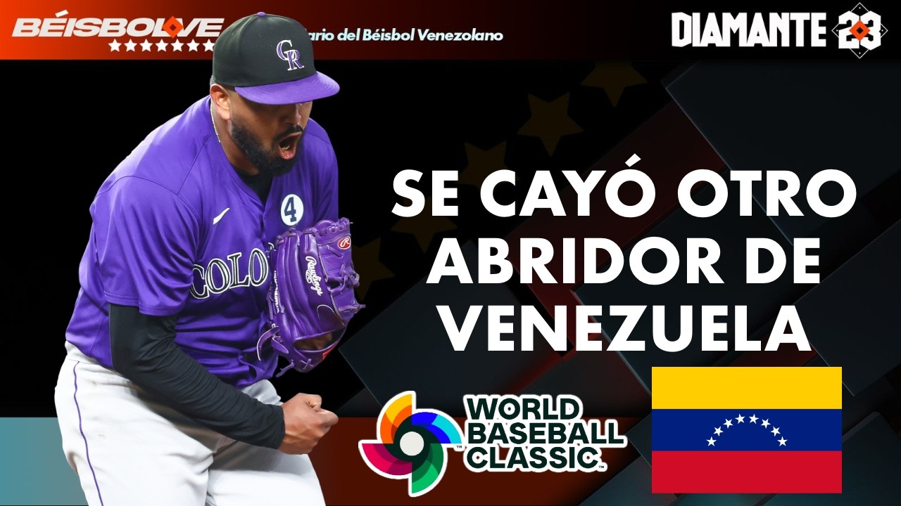 VENEZUELA Más BAJAS para el Clásico OFICIAL Sustitutos en el pitcheo. RANGER abridor 1 | DIAMANTE 23