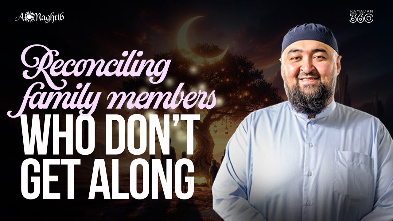 Ramadan 360 Day 10 | 📖 Reconciling Family Members Who Don’t Get Along