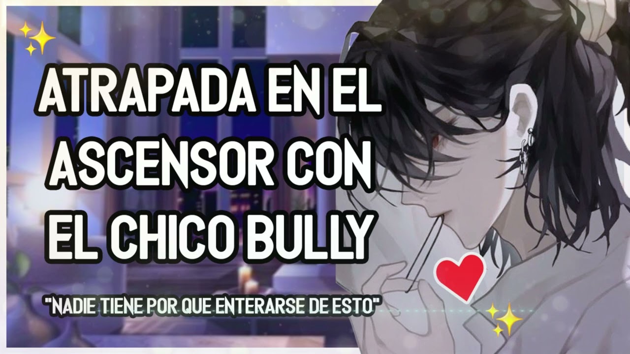 | ASMR Roleplay | 💖🔥 ATRAPADA Junto Con El Chico BULLY En El ASCENSOR 💕 - M4F
