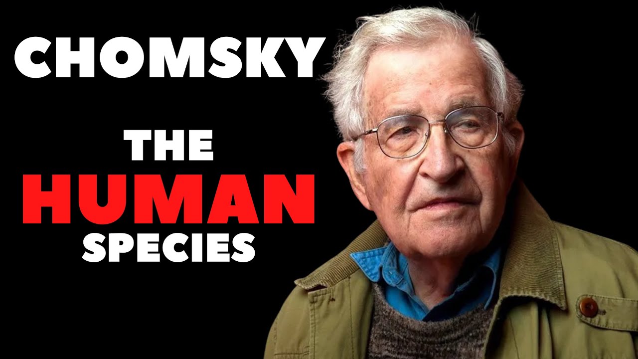 Noam Chomsky - The Human Species