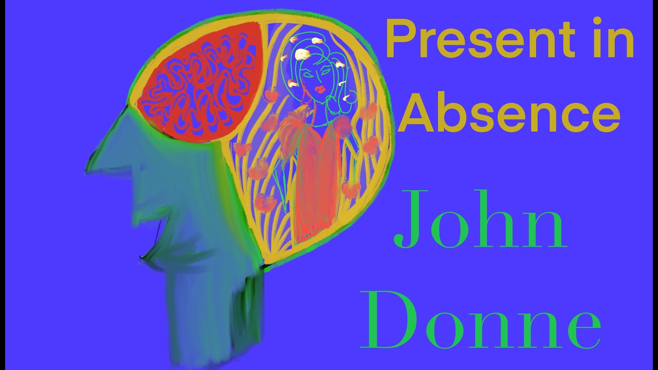 Present in Absence - John Donne (Metaphysical poet)