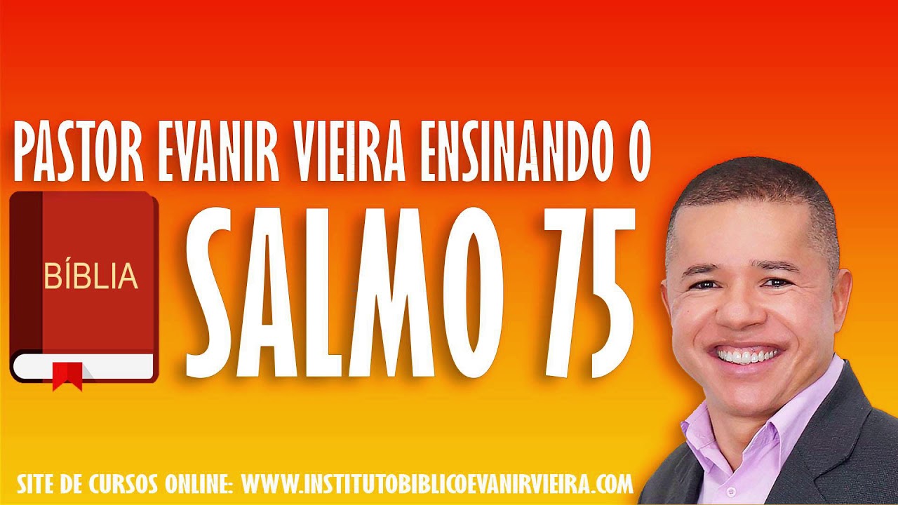 salmo 75, Pr.Evanir Vieira