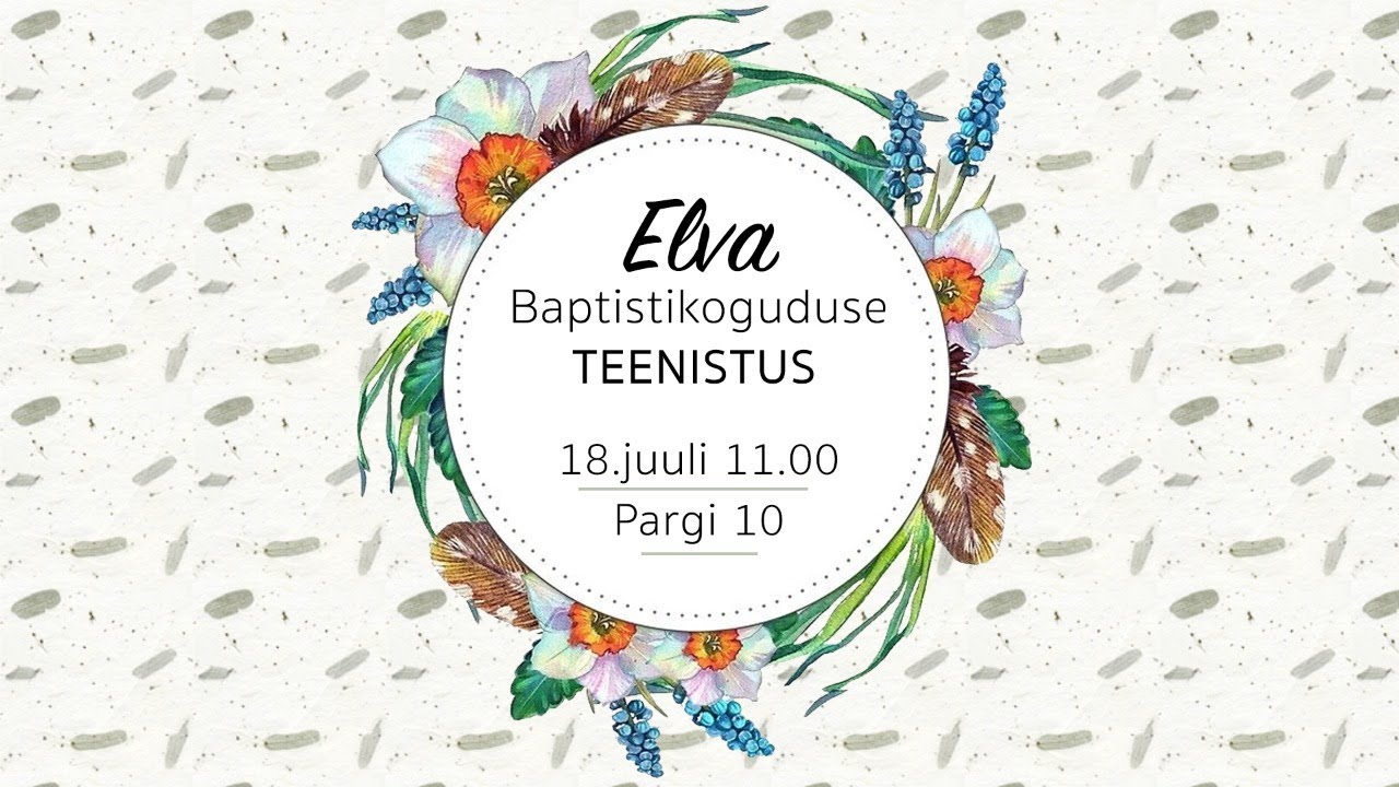 Elva Baptistikoguduse teenistus 18.07.2021