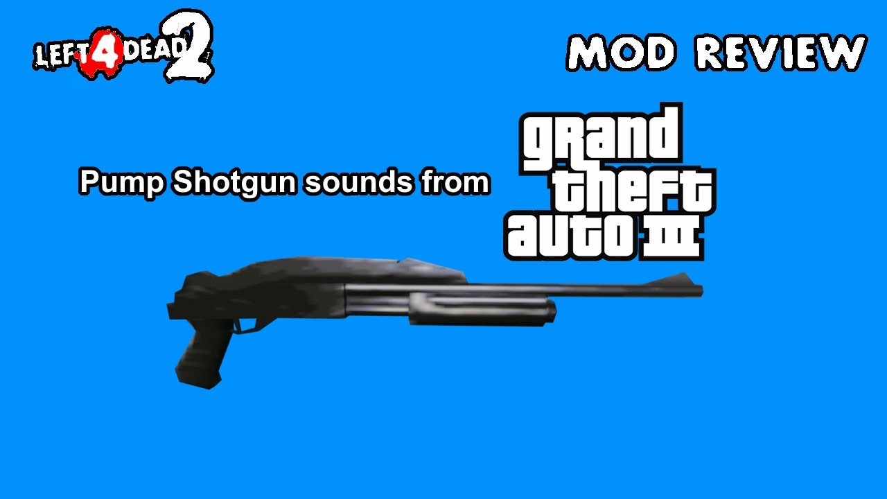 Pump Shotgun sounds from GTA III - Left 4 Dead 2 Mods