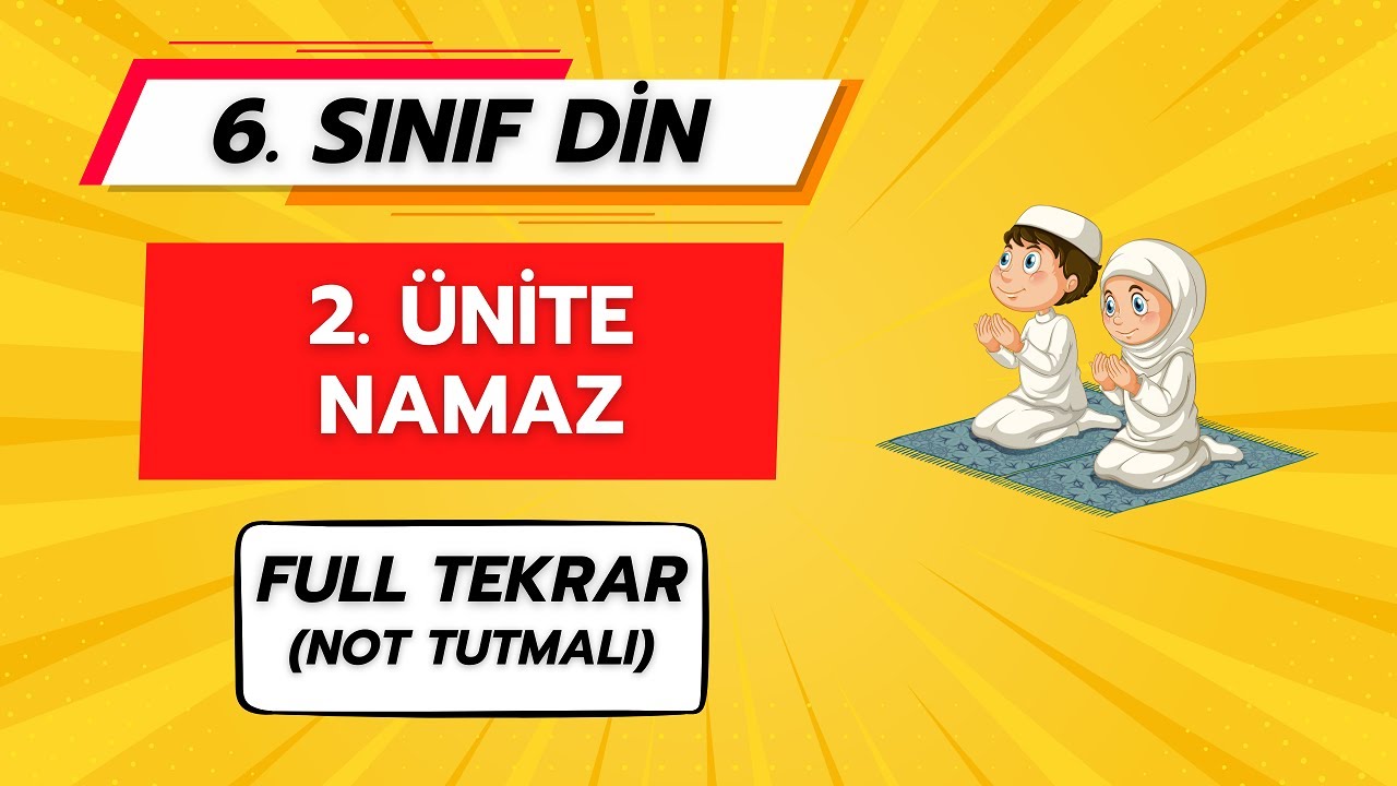 NAMAZ (2. ÜNİTE FULL TEKRAR) | 6. SINIF DİN KÜLTÜRÜ