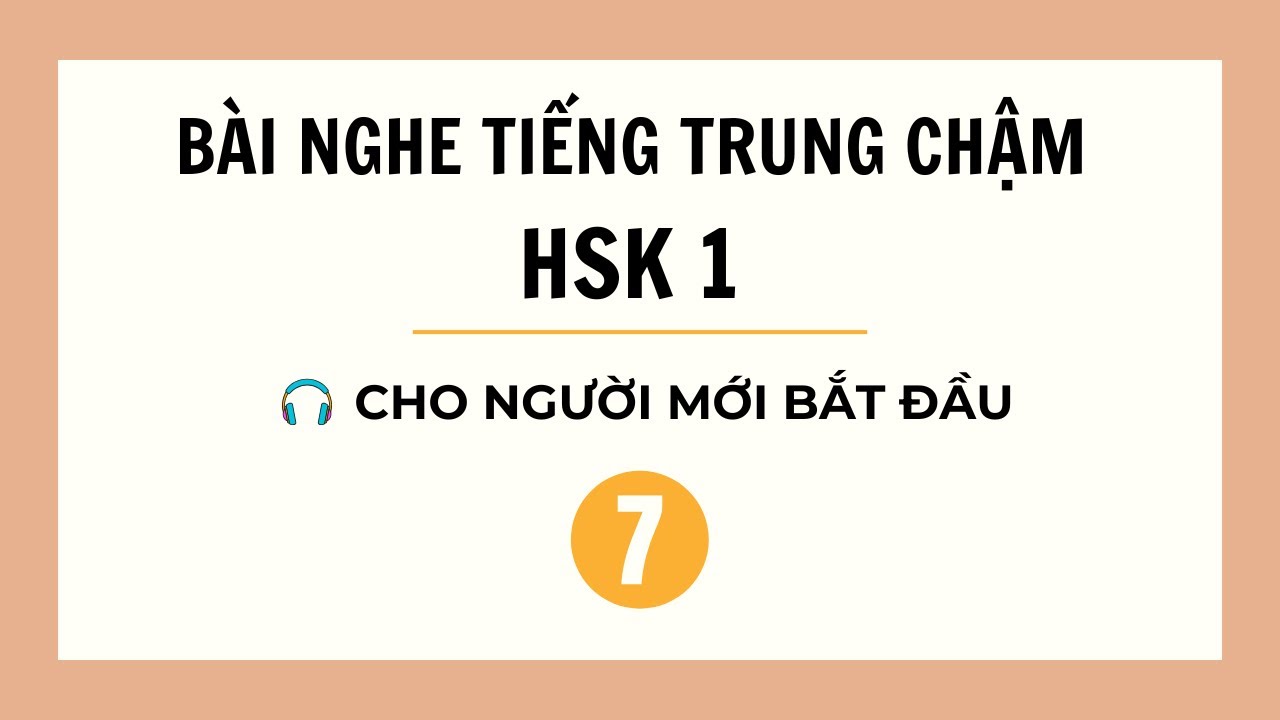 Bài Tập Nghe Tiếng Trung Chậm HSK 1 | Phù Hợp Cho Người Mới Bắt Đầu
