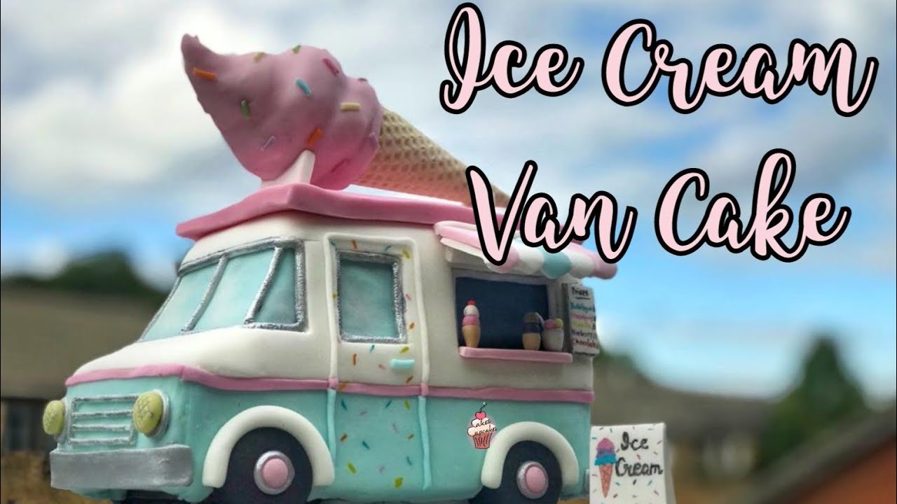 Ice Cream Van Cake Tutorial | Ice Cream Truck | Summer Cake | Cake  Decorating Tutorial