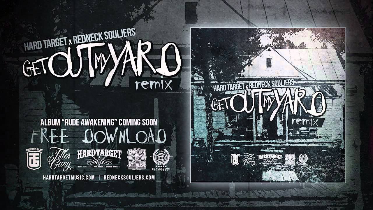 Hard Target x Redneck Souljers - Get Out My Yard REMIX