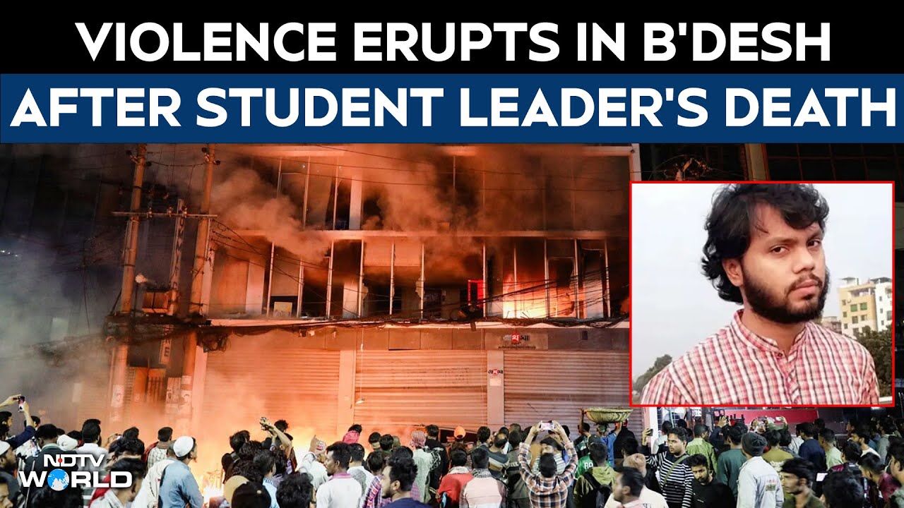 Bangladesh Protests | Violence Erupts In Bangladesh After Wounded Youth Leader Osman Hadi Dies