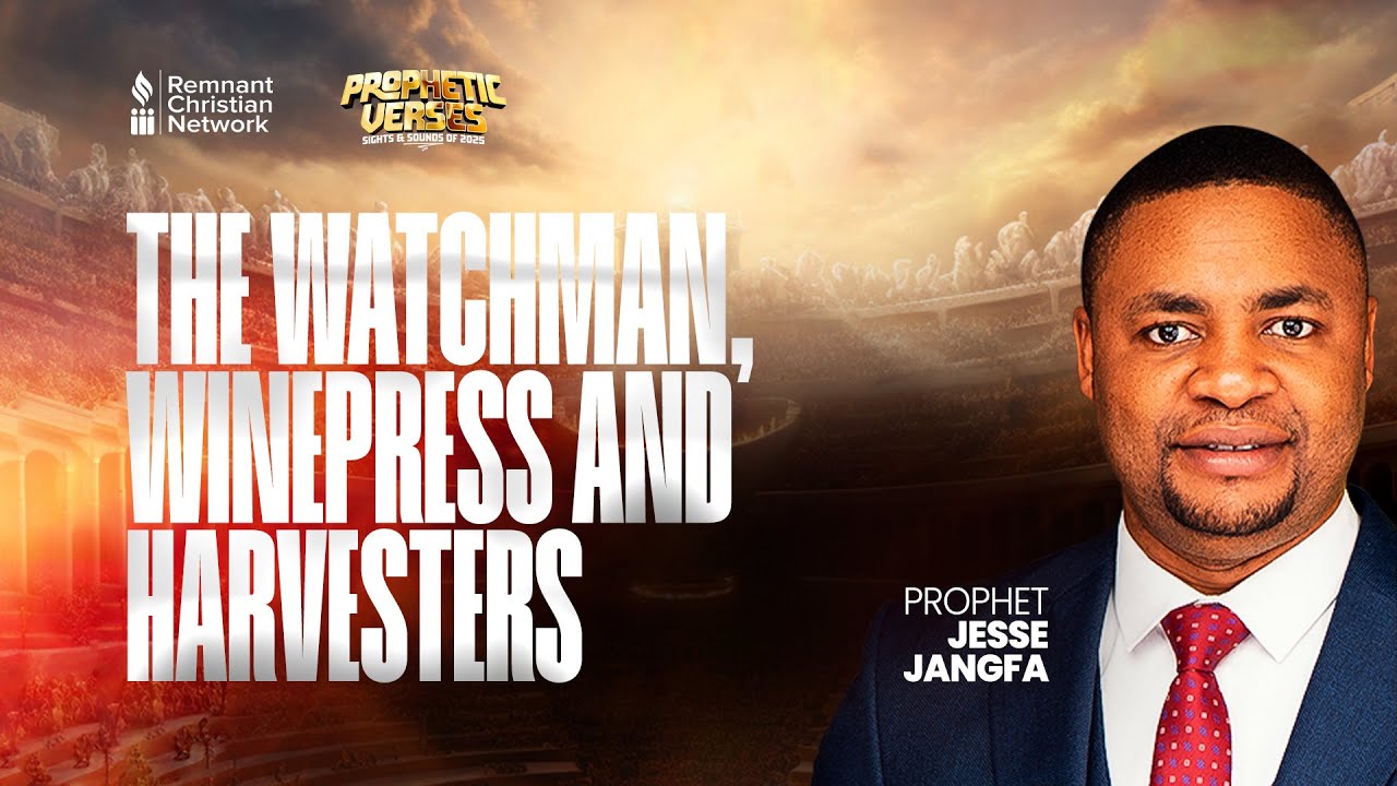 THE WATCHMAN, WINEPRESS AND HARVESTERS  -  PROPHET JESSE JANGFA
