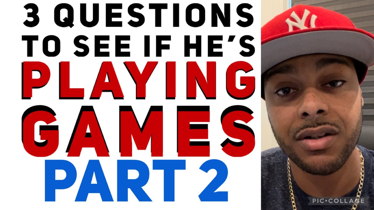 How to tell if a guy is playing games by asking 3 questions! Part 2